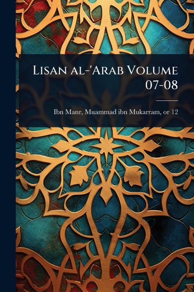 Lisan al-'Arab Volume 07-08