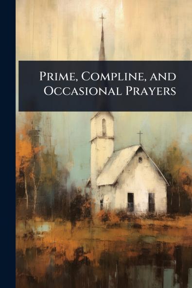 Prime Compline and Occasional Prayers