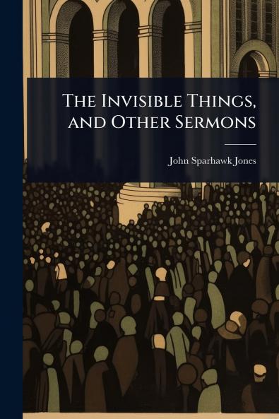 Invisible Things and Other Sermons