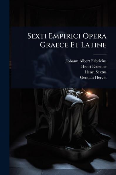 Sexti Empirici Opera Graece Et Latine