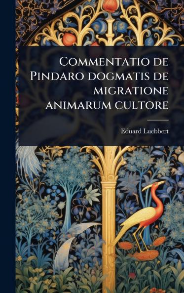 Commentatio de Pindaro dogmatis de migratione animarum cultore