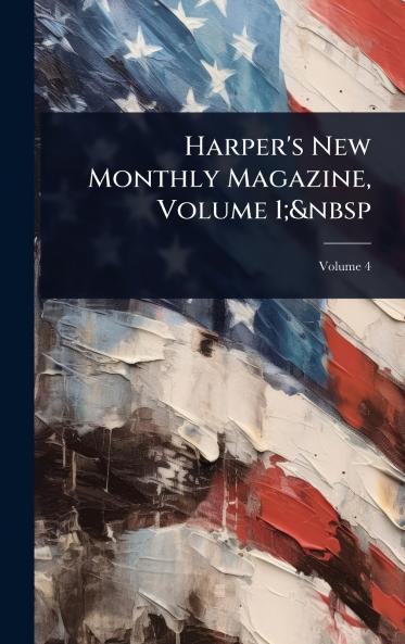 Harper's New Monthly Magazine Volume 1;&nbsp