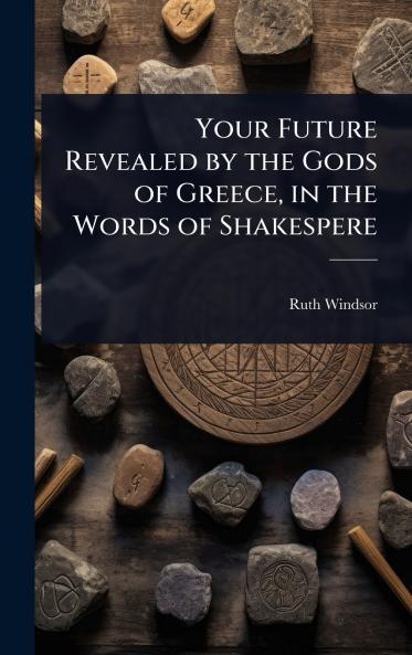 Your Future Revealed by the Gods of Greece in the Words of Shakespere