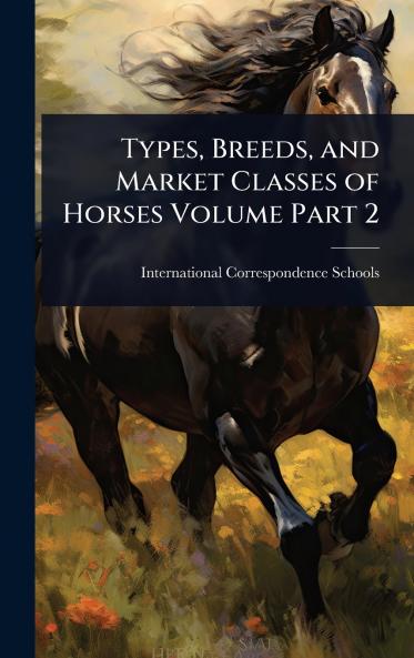 Types Breeds and Market Classes of Horses Volume Part 2
