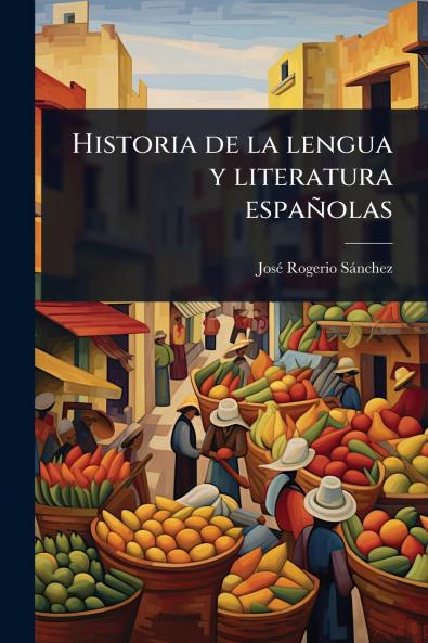 Historia de la lengua y literatura españolas