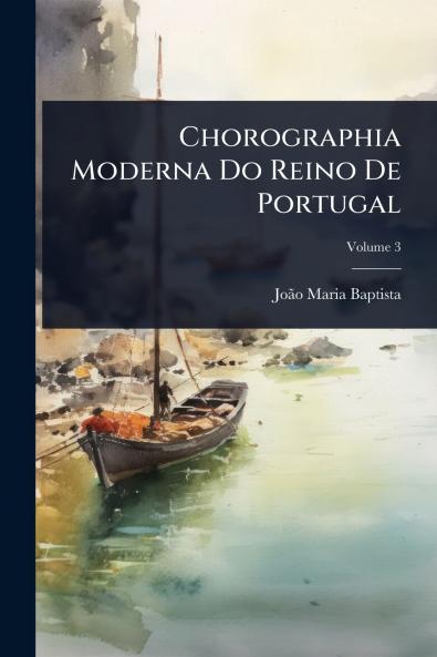 Chorographia Moderna Do Reino De Portugal