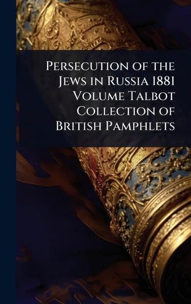 Persecution of the Jews in Russia 1881 Volume Talbot Collection of British Pamphlets