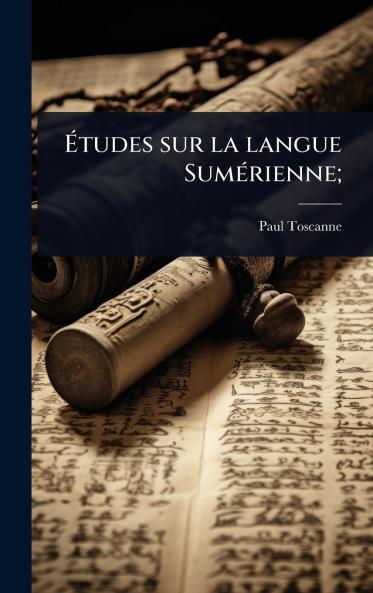 Ãtudes sur la langue SumÃ(c)rienne;