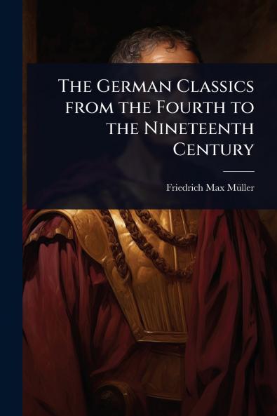 The German Classics from the Fourth to the Nineteenth Century