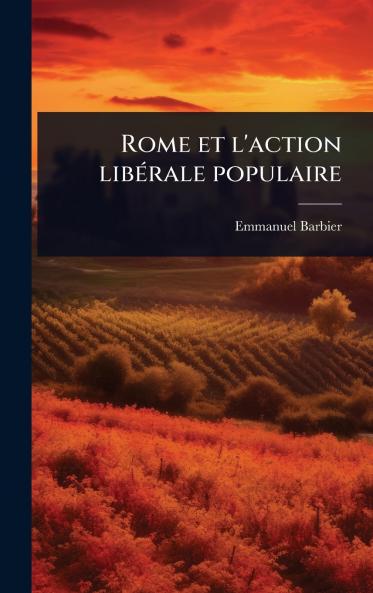 Rome et l'action libÃ(c)rale populaire