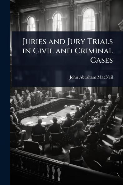 Juries and Jury Trials in Civil and Criminal Cases