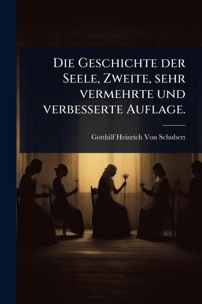 Geschichte der Seele Zweite sehr vermehrte und verbesserte Auflage.