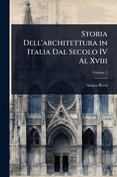 Storia Dell'architettura in Italia Dal Secolo IV Al Xviii