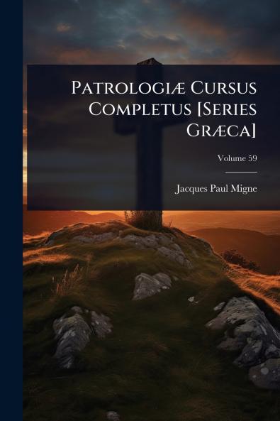 PatrologiÃ] Cursus Completus [Series GrÃ]ca]