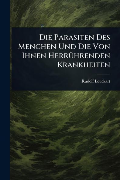 Parasiten Des Menchen Und Die Von Ihnen HerrÃ1/4hrenden Krankheiten