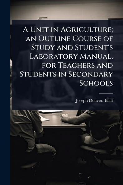 Unit in Agriculture; an Outline Course of Study and Student's Laboratory Manual for Teachers and Students in Secondary Schools