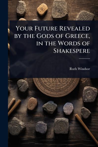 Your Future Revealed by the Gods of Greece in the Words of Shakespere
