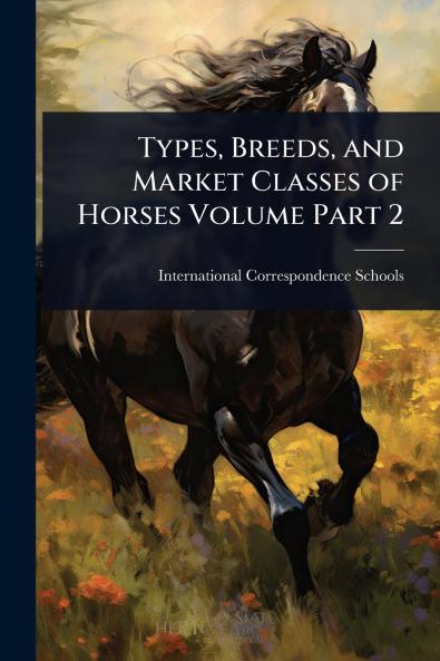 Types Breeds and Market Classes of Horses Volume Part 2
