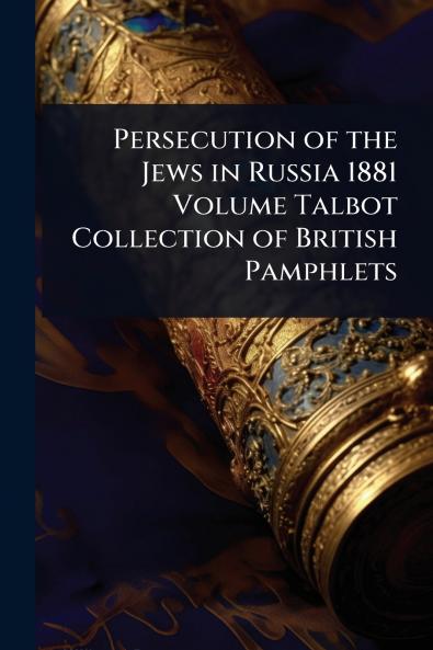 Persecution of the Jews in Russia 1881 Volume Talbot Collection of British Pamphlets