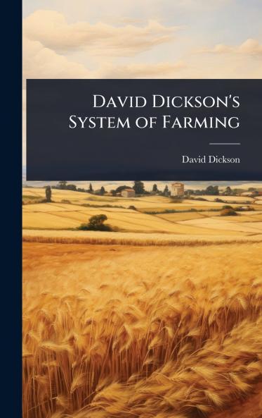 David Dickson's System of Farming