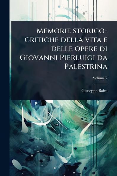 Memorie storico-critiche della vita e delle opere di Giovanni Pierluigi da Palestrina