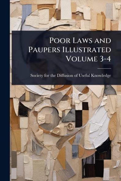 Poor Laws and Paupers Illustrated Volume 3-4