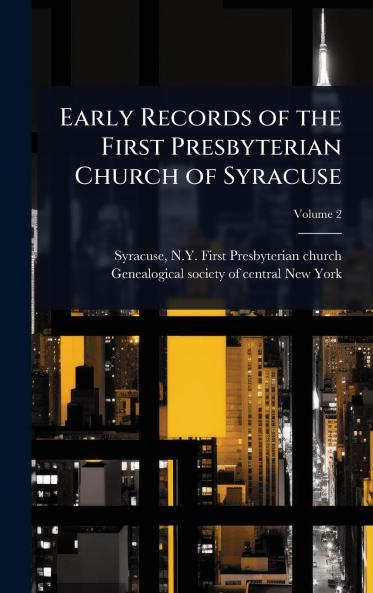 Early Records of the First Presbyterian Church of Syracuse