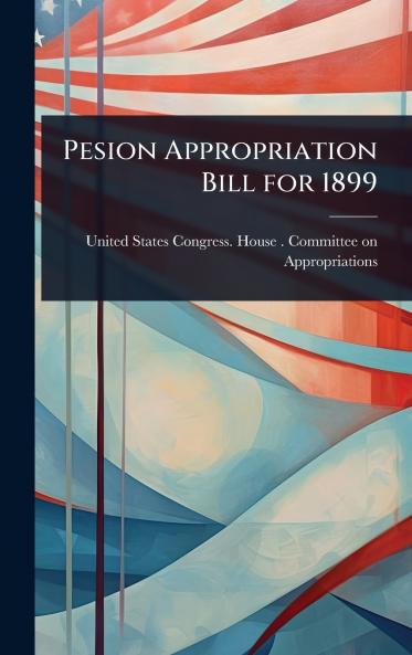 Pesion Appropriation Bill for 1899