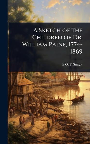 Sketch of the Children of Dr. William Paine 1774-1869