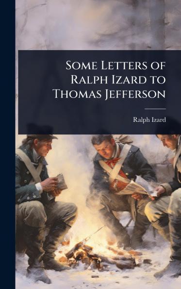 Some Letters of Ralph Izard to Thomas Jefferson