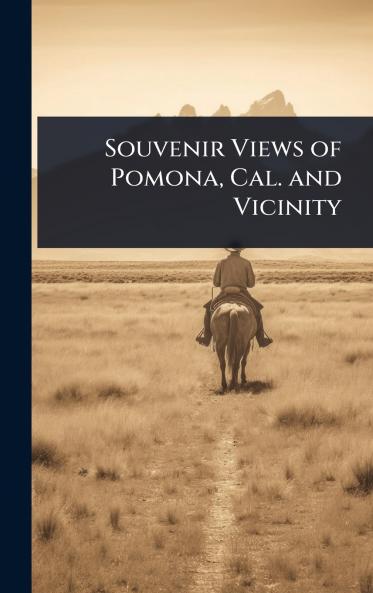 Souvenir Views of Pomona Cal. and Vicinity