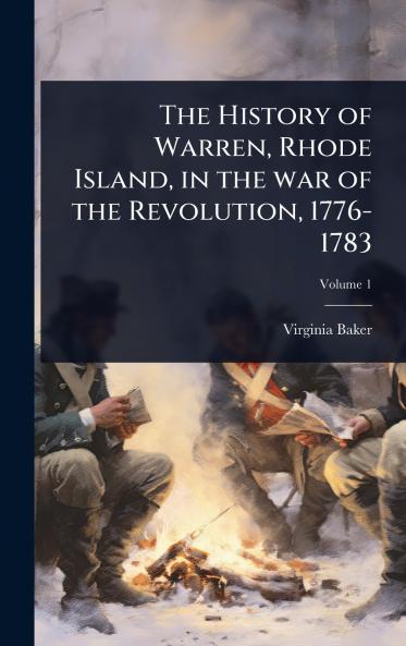 History of Warren Rhode Island in the war of the Revolution 1776-1783