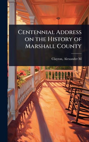 Centennial Address on the History of Marshall County