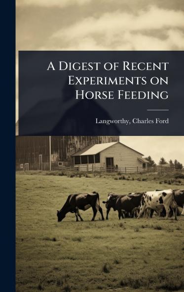 Digest of Recent Experiments on Horse Feeding