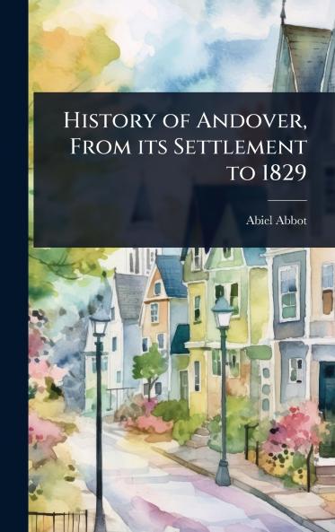 History of Andover From its Settlement to 1829
