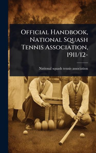 Official Handbook National Squash Tennis Association 1911/12-