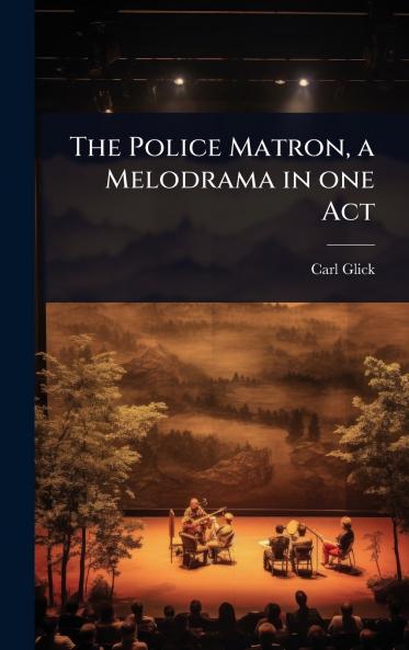 Police Matron a Melodrama in one Act