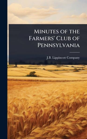 Minutes of the Farmers' Club of Pennsylvania