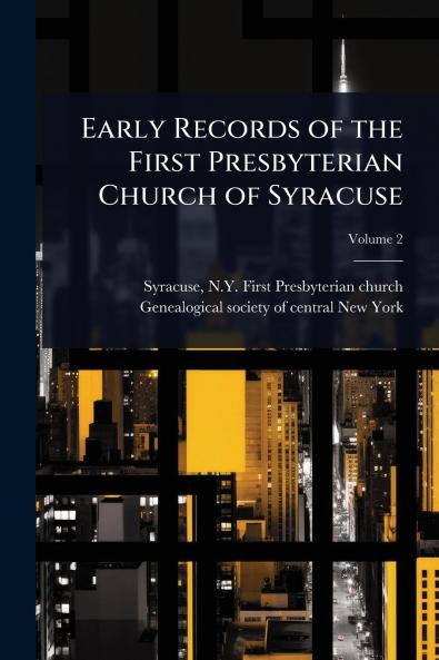 Early Records of the First Presbyterian Church of Syracuse