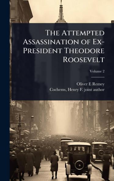Attempted Assassination of Ex-President Theodore Roosevelt