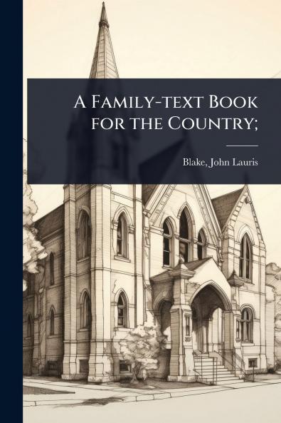 Family-text Book for the Country;