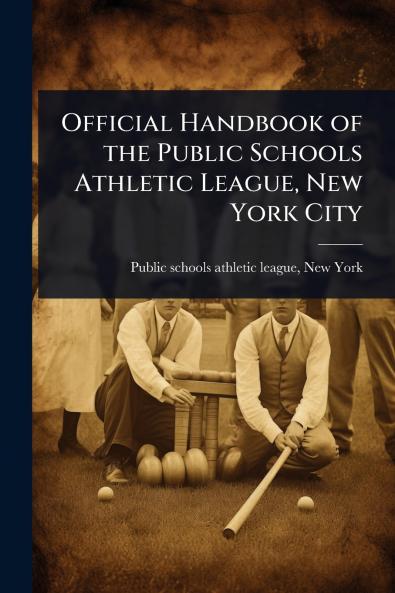 Official Handbook of the Public Schools Athletic League New York City