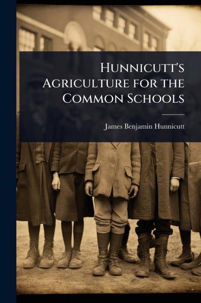 Hunnicutt's Agriculture for the Common Schools