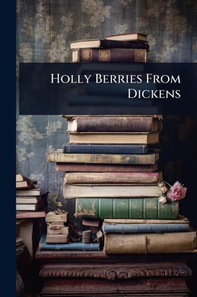 Holly Berries From Dickens