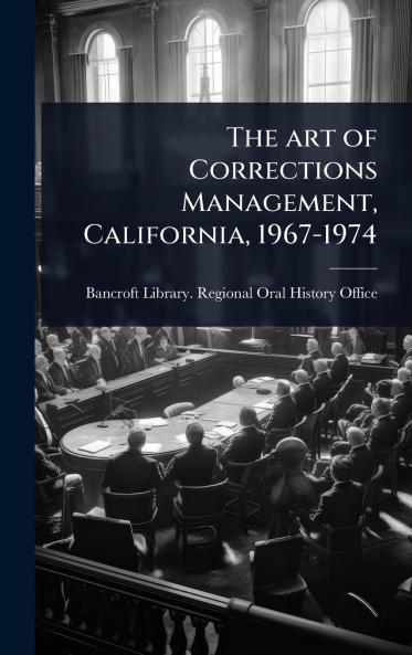 art of Corrections Management California 1967-1974