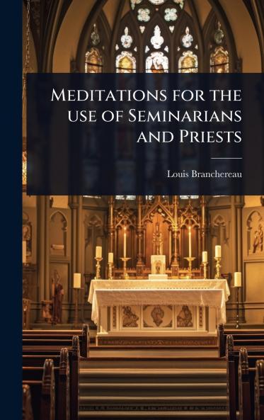 Meditations for the use of Seminarians and Priests