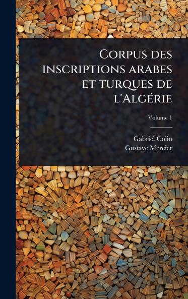 Corpus des inscriptions arabes et turques de l'AlgÃ(c)rie