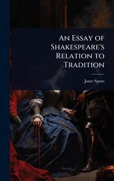 Essay of Shakespeare's Relation to Tradition