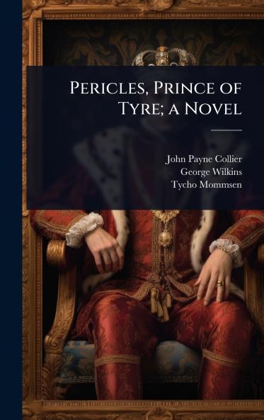 Pericles Prince of Tyre; a Novel