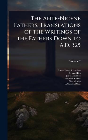 Ante-Nicene Fathers. Translations of the Writings of the Fathers Down to A.D. 325